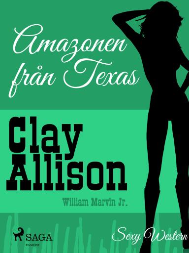 Portada del libro «Amazonen från Texas», de William Marvin Jr, Clay Allison
