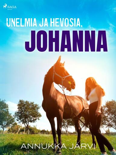 Portada del libro «Unelmia ja hevosia, Johanna», de Annukka Järvi