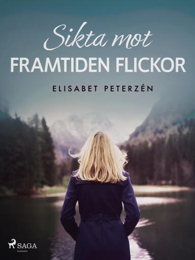 Portada del libro «Sikta mot framtiden flickor», de Elisabet Peterzén