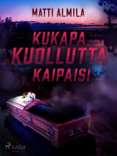 Portada del libro «Kukapa kuollutta kaipaisi», de Matti Almila