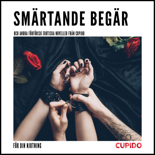 Portada del audiolibro «Smärtande begär - och andra förförisk erotiska noveller från Cupido», de Cupido
