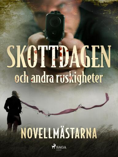 Portada del libro «Skottdagen och andra ruskigheter», de Novellmästarna
