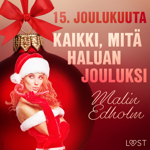 Portada del audiolibro «15. joulukuuta: Kaikki, mitä haluan jouluksi – eroottinen joulukalenteri», de Malin Edholm