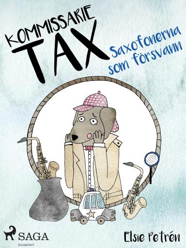 Portada del libro «Kommissarie Tax: Saxofonerna som försvann», de Elsie Petrén