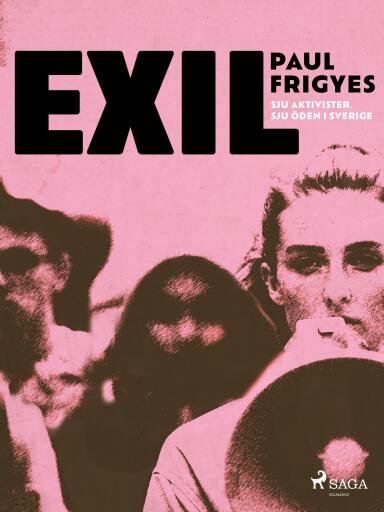 Portada del libro «EXIL : sju aktivister. Sju öden i Sverige», de Paul Frigyes