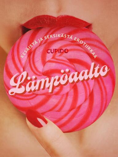 Portada del libro «Lämpöaalto: Kokoelma kesäistä ja seksikästä erotiikkaa Cupidolta», de Cupido
