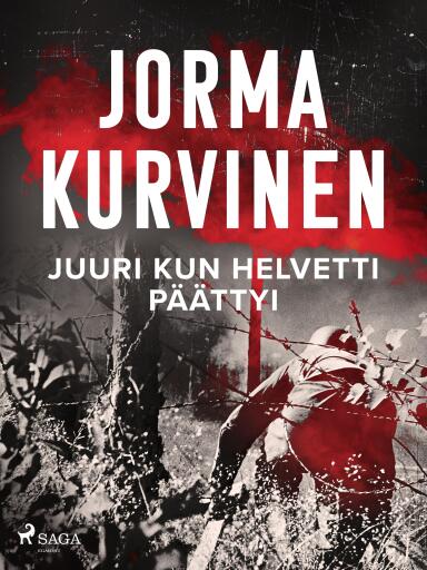 Portada del libro «Juuri kun helvetti päättyi», de Jorma Kurvinen