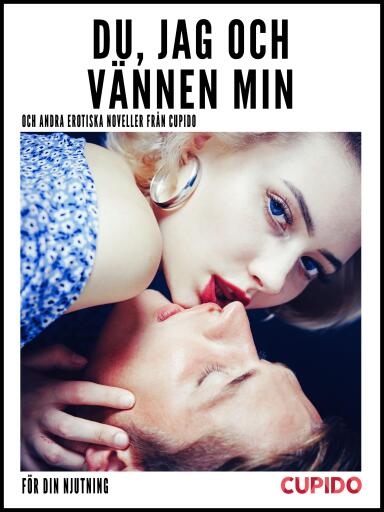 Portada del libro «Du, jag och vännen min - och andra erotiska noveller från Cupido», de Cupido