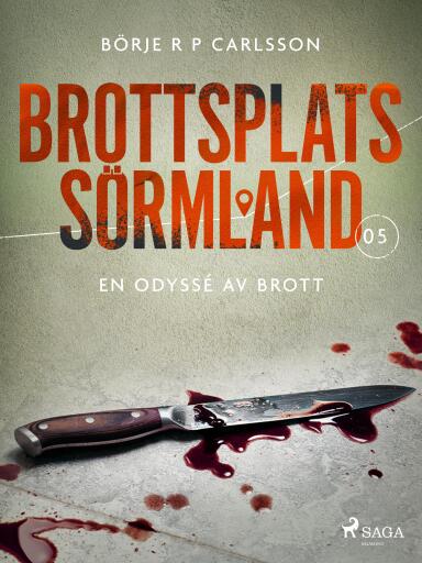 Portada del libro «Brottsplats Sörmland. 5, En odyssé av brott», de Börje R P Carlsson