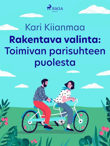 Portada del libro «Rakentava valinta: Toimivan parisuhteen puolesta», de Kari Kiianmaa