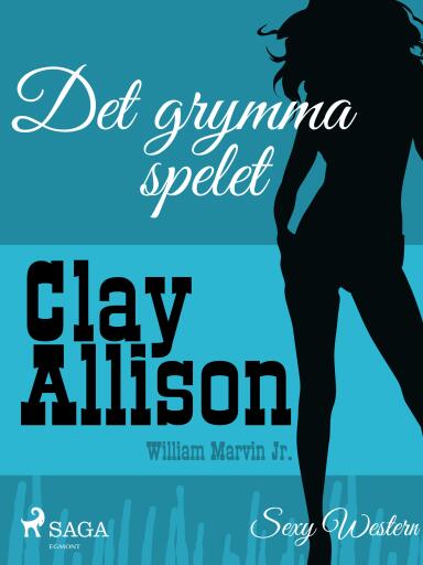 Portada del libro «Det grymma spelet», de William Marvin Jr, Clay Allison