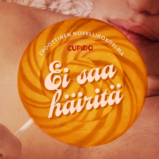 Portada del audiolibro «Ei saa häiritä – eroottinen novellikokoelma», de Cupido