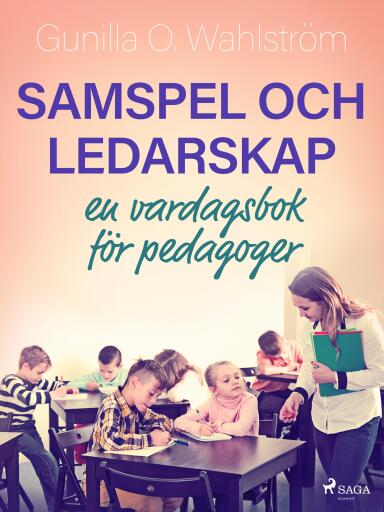 Portada del libro «Samspel och ledarskap: en vardagsbok för pedagoger», de Gunilla O. Wahlström