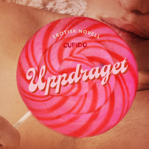 Portada del audiolibro «Uppdraget - erotisk novell», de Cupido