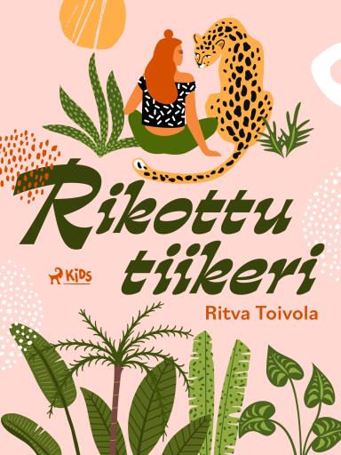 Portada del libro «Rikottu tiikeri», de Ritva Toivola