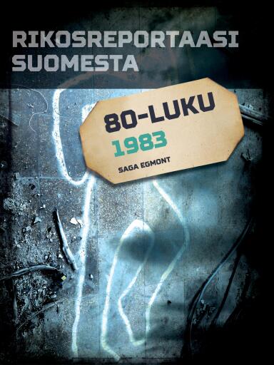 Portada del libro «Rikosreportaasi Suomesta 1983», de Eri tekijöitä