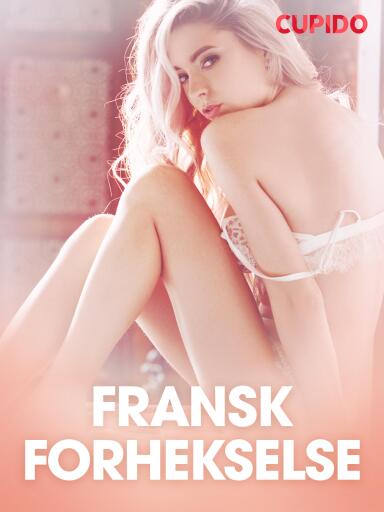 Portada del libro «Fransk forhekselse - erotiske noveller», de Cupido