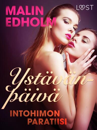 Portada del libro «Ystävänpäivä: Intohimon paratiisi - eroottinen novelli», de Malin Edholm