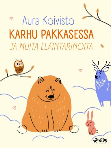 Portada del libro «Karhu pakkasessa ja muita eläintarinoita», de Aura Koivisto