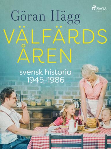 Portada del libro «Välfärdsåren : svensk historia 1945-1986», de Göran Hägg