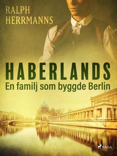 Portada del libro «Haberlands. En familj som byggde Berlin», de Ralph Herrmanns