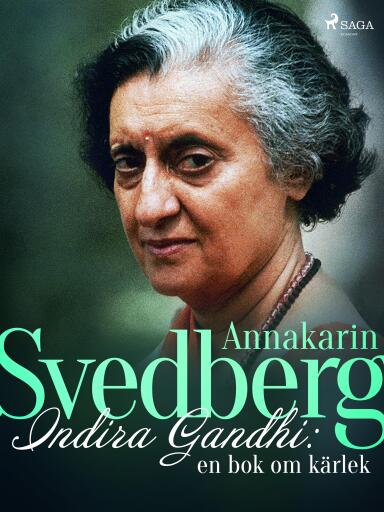 Portada del libro «Indira Gandhi: en bok om kärlek», de Annakarin Svedberg