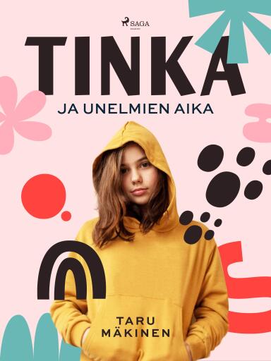 Portada del libro «Tinka ja unelmien aika», de Taru Mäkinen