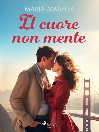 Portada del libro «Il cuore non mente: Un Insta-Love Romance ambientato a San Francisco», de Maria Masella