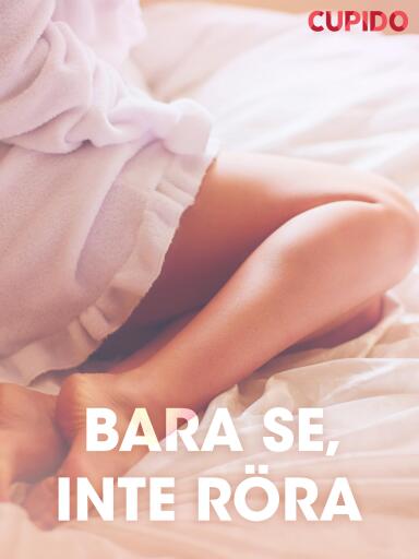 Portada del libro «Bara se, inte röra – erotiska noveller», de Cupido