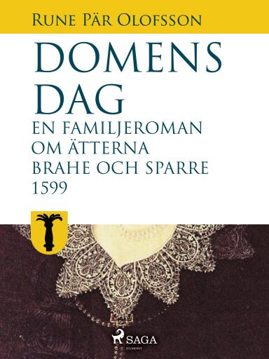 Portada del libro «Domens dag: en familjeroman om ätterna Brahe och Sparre 1599-», de Rune Pär Olofsson