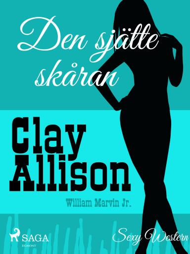 Portada del libro «Den sjätte skåran», de William Marvin Jr, Clay Allison