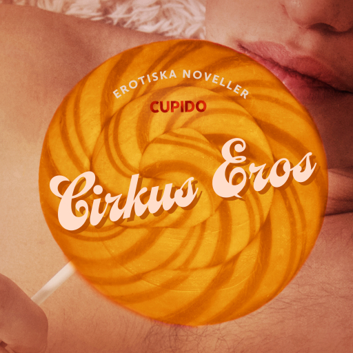 Portada del audiolibro «Cirkus Eros - erotiska noveller», de Cupido