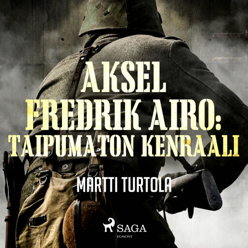 Portada del audiolibro «Aksel Fredrik Airo: Taipumaton kenraali», de Martti Turtola