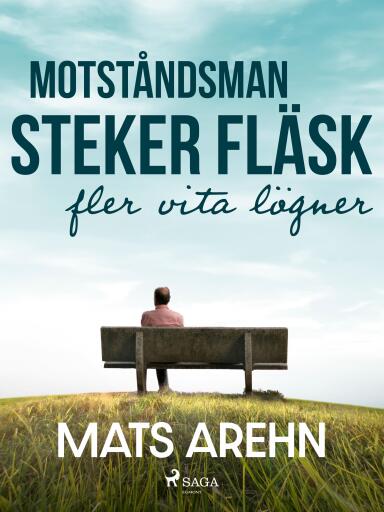 Portada del libro «Motståndsman steker fläsk: fler vita lögner», de Mats Arehn