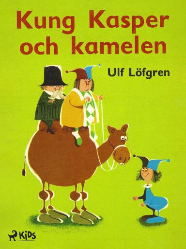 Portada del libro «Kung Kasper och kamelen», de Ulf Löfgren