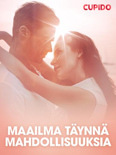 Portada del libro «Maailma täynnä mahdollisuuksia – eroottinen novelli», de Cupido