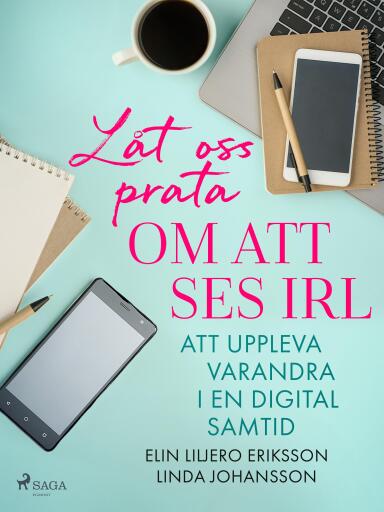 Portada del libro «Låt oss prata om att ses IRL: att uppleva varandra i en digital samtid», de Linda Johansson, Elin Liljero-Eriksson