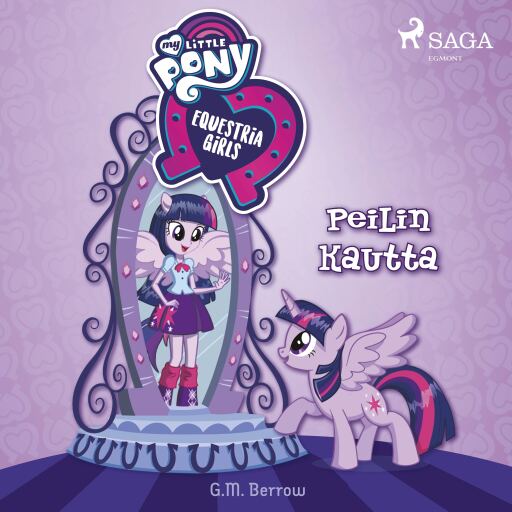 Portada del audiolibro «My Little Pony - Equestria Girls – Peilin kautta», de G. M. Berrow