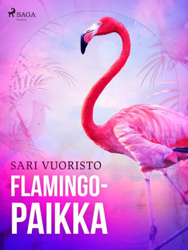 Portada del libro «Flamingopaikka», de Sari Vuoristo