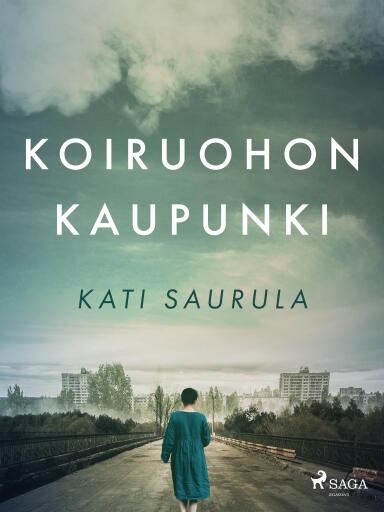 Portada del libro «Koiruohon kaupunki – Tšernobylin kätketty tarina», de Kati Saurula