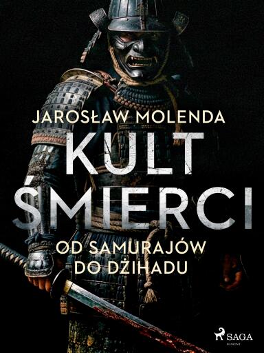 Portada del libro «Kult śmierci: Od samurajów do dżihadu», de Jarosław Molenda