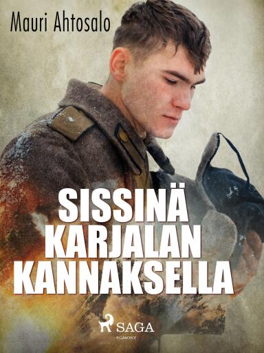 Portada del libro «Sissinä Karjalan kannaksella», de Mauri Ahtosalo