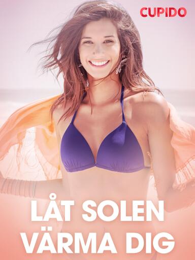 Portada del libro «Låt solen värma dig - erotiska noveller», de Cupido