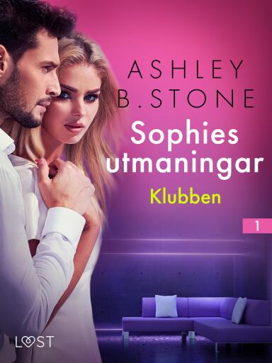 Portada del libro «Sophies utmaningar 1: Klubben - erotisk novell», de Ashley B. Stone