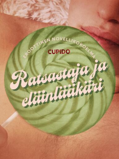 Portada del libro «Ratsastaja ja eläinlääkäri – eroottinen novellikokoelma», de Cupido