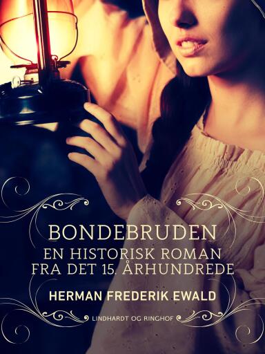 Portada del libro «Bondebruden – en historisk roman fra det 15. århundrede», de Herman Frederik Ewald