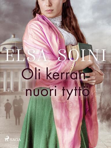 Portada del libro «Oli kerran nuori tyttö», de Elsa Soini