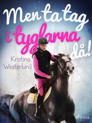 Portada del libro «Men ta tag i tyglarna då!», de Kristina Westerlund