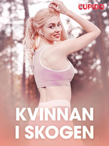 Portada del libro «Kvinnan i skogen – erotisk novell», de Cupido