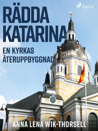 Portada del libro «Rädda Katarina : en kyrkas återuppbyggnad», de Anna Lena Wik-Thorsell